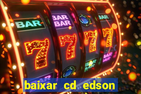 baixar cd edson gomes as melhores